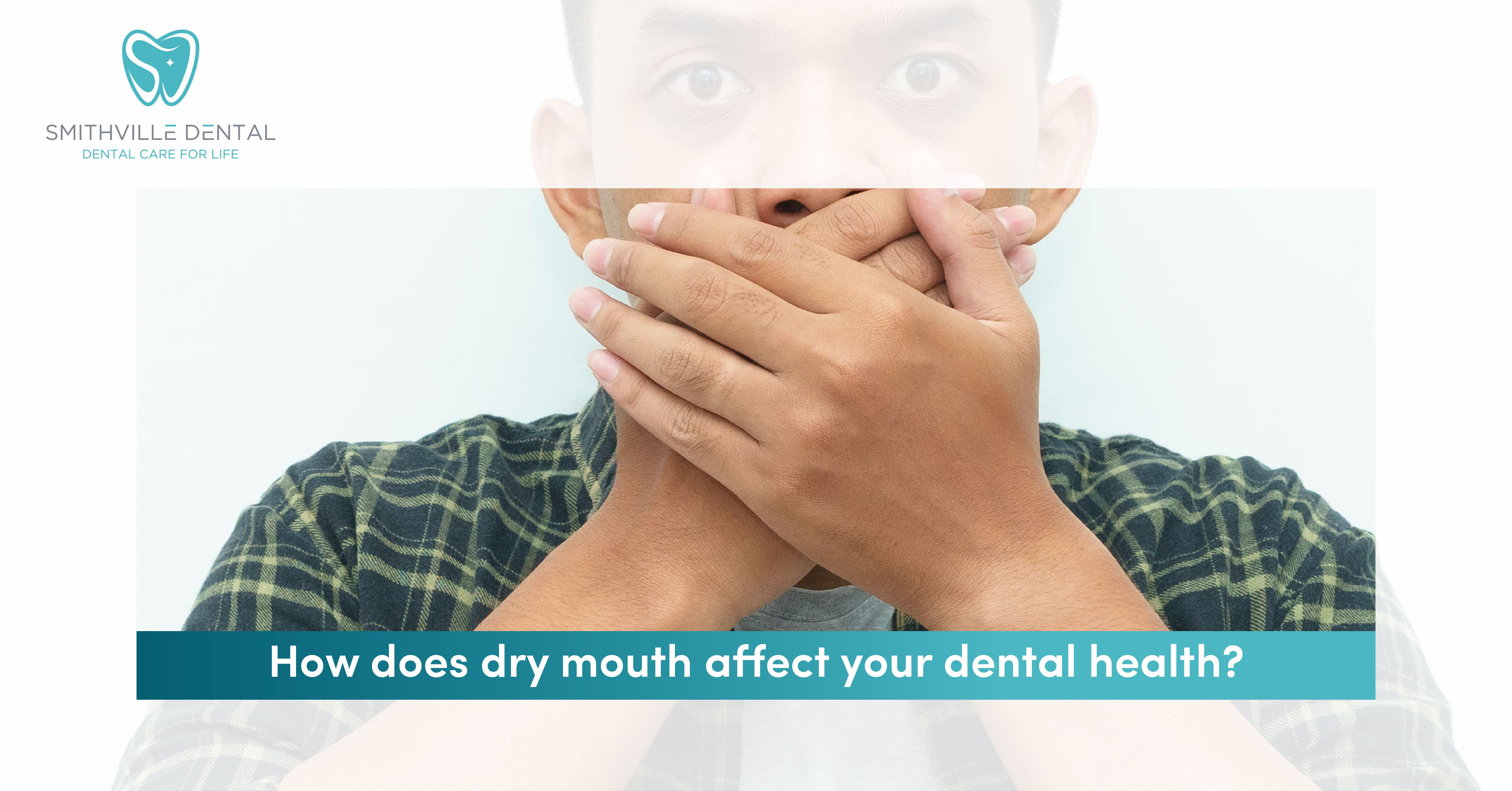 How does dry mouth affect your dental health?