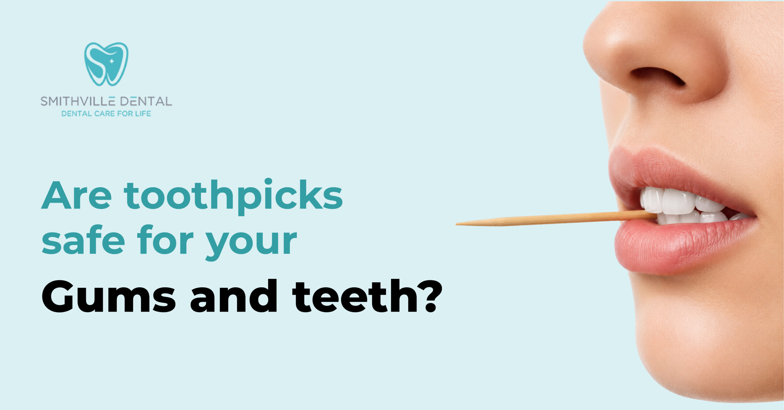 Are Toothpicks Safe for Your Gums and Teeth?